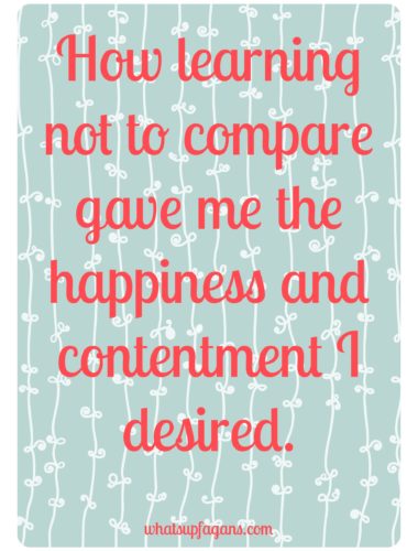 How Learning not to compare gave me the happiness and contentment I desired and needed