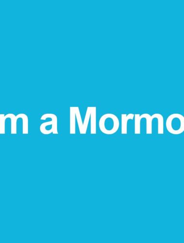 I am a Mormon! And this is why I am.
