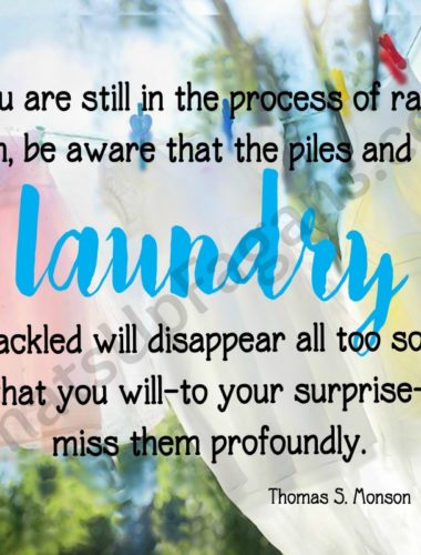 Love this laundry quote from President Thomas S. Monson! Helps me keep things in perspective. FREE Printable!