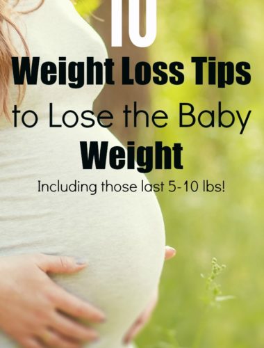 10 weight loss tips to help new moms lose the baby weight fast! Including the last few stubborn 5-10lbs. Bye baby belly!
